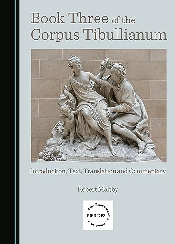 Stock image for Book Three of the Corpus Tibullianum: Introduction, Text, Translation and Commentary (Pierides) for sale by getbooks GmbH