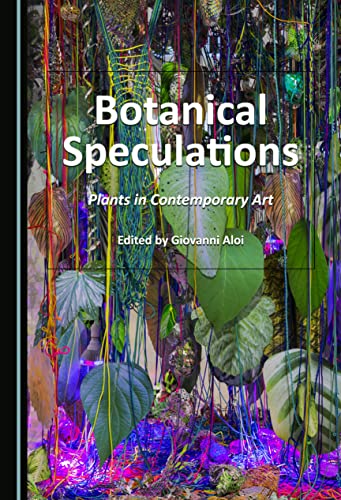 Beispielbild fr Botanical Speculations: Plants in Contemporary Art zum Verkauf von WorldofBooks