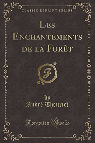 Stock image for Les Enchantements de la For?t (Classic Reprint) for sale by PBShop.store US