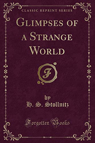 9781527606005: Glimpses of a Strange World (Classic Reprint)