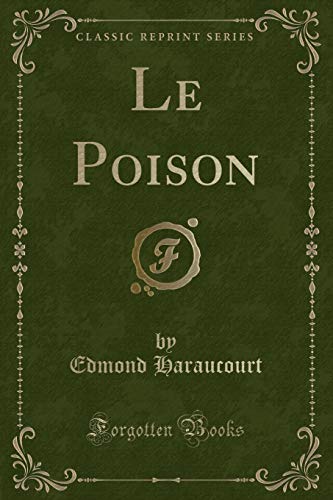 Stock image for Le Poison (Classic Reprint) for sale by PBShop.store US
