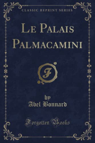 Stock image for Le Palais Palmacamini (Classic Reprint) for sale by PBShop.store US