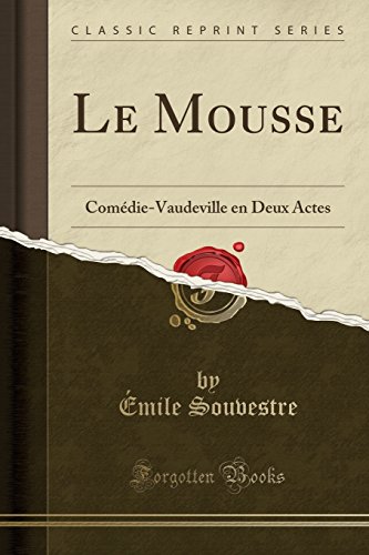 Imagen de archivo de Le Mousse: Com die-Vaudeville en Deux Actes (Classic Reprint) a la venta por Forgotten Books