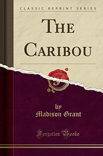 Stock image for The Caribou (Classic Reprint) for sale by PBShop.store US