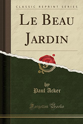 Stock image for Le Beau Jardin (Classic Reprint) for sale by PBShop.store US