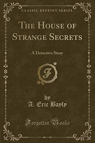 9781527616219: The House of Strange Secrets: A Detective Story (Classic Reprint)