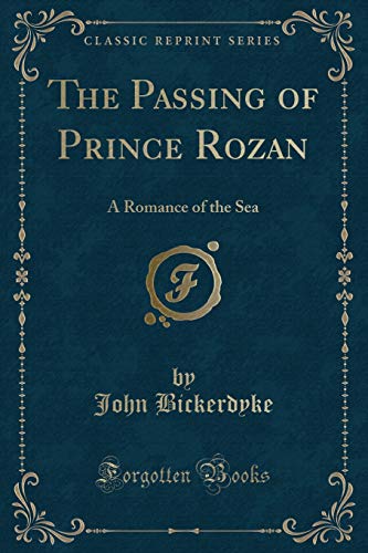 9781527616523: The Passing of Prince Rozan: A Romance of the Sea (Classic Reprint)