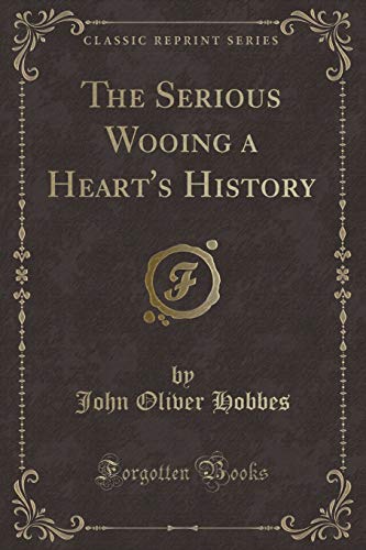 Imagen de archivo de The Serious Wooing a Heart's History (Classic Reprint) a la venta por PBShop.store US