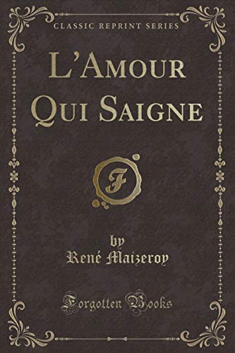 Stock image for L'Amour Qui Saigne (Classic Reprint) for sale by PBShop.store US