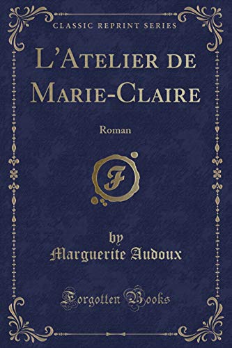 9781527625167: L'Atelier de Marie-Claire: Roman (Classic Reprint)