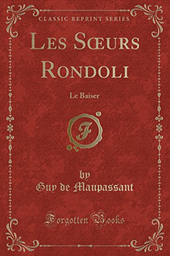 9781527627604: Les Soeurs Rondoli: Le Baiser (Classic Reprint)