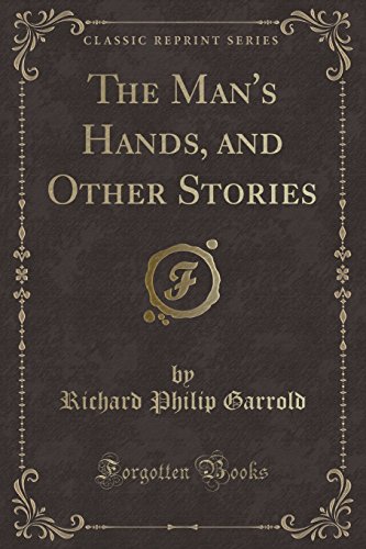 Imagen de archivo de The Man's Hands, and Other Stories (Classic Reprint) a la venta por PBShop.store US