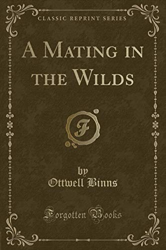 Imagen de archivo de A Mating in the Wilds (Classic Reprint) a la venta por PBShop.store US