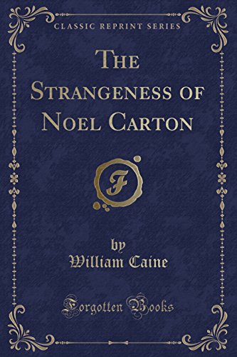 Imagen de archivo de The Strangeness of Noel Carton (Classic Reprint) a la venta por PBShop.store US