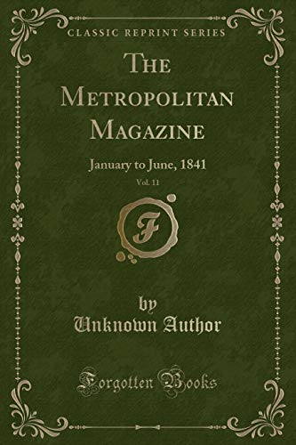 Beispielbild fr The Metropolitan Magazine, Vol. 11: January to June, 1841 (Classic Reprint) zum Verkauf von Buchpark