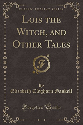 Stock image for Lois the Witch, and Other Tales (Classic Reprint) for sale by PBShop.store US