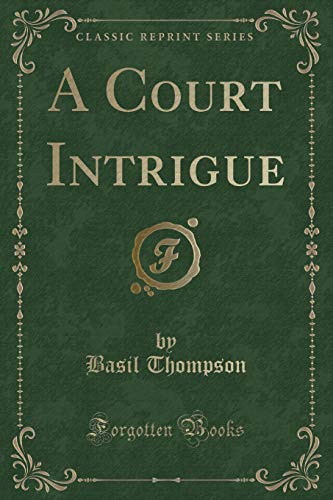 Stock image for A Court Intrigue (Classic Reprint) for sale by PBShop.store US