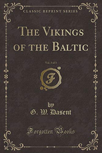 Beispielbild fr The Vikings of the Baltic, Vol. 3 of 3 (Classic Reprint) zum Verkauf von PBShop.store US