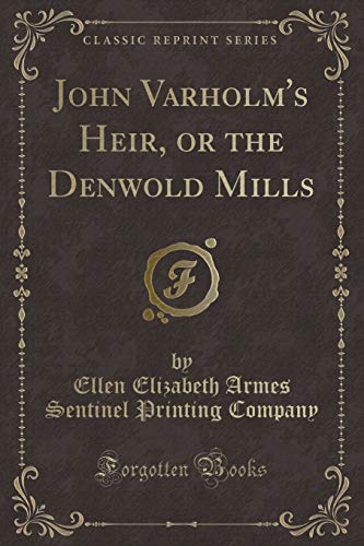 Stock image for John Varholm's Heir, or the Denwold Mills (Classic Reprint) for sale by PBShop.store US