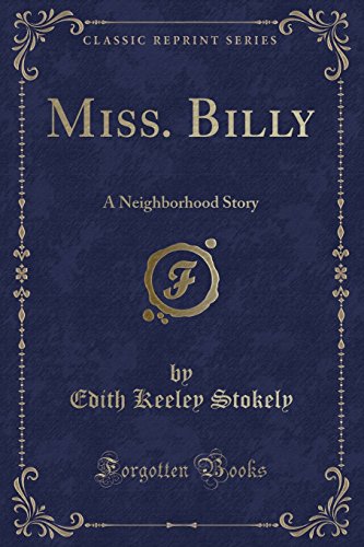 Imagen de archivo de Miss. Billy: A Neighborhood Story (Classic Reprint) a la venta por Forgotten Books