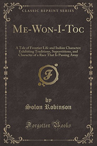 9781527640733: Me-Won-I-Toc: A Tale of Frontier Life and Indian Character; Exhibiting Traditions, Superstitions, and Character of a Race That Is Passing Away (Classic Reprint)