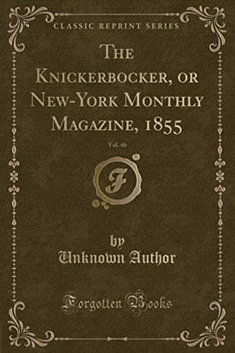 Beispielbild fr The Knickerbocker, or New-York Monthly Magazine, 1855, Vol. 46 (Classic Reprint) zum Verkauf von Reuseabook