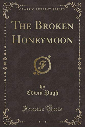 Imagen de archivo de The Broken Honeymoon (Classic Reprint) a la venta por PBShop.store US