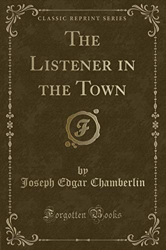 Beispielbild fr The Listener in the Town (Classic Reprint) zum Verkauf von PBShop.store US