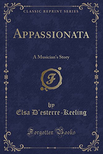 Imagen de archivo de Appassionata: A Musician's Story (Classic Reprint) a la venta por Forgotten Books