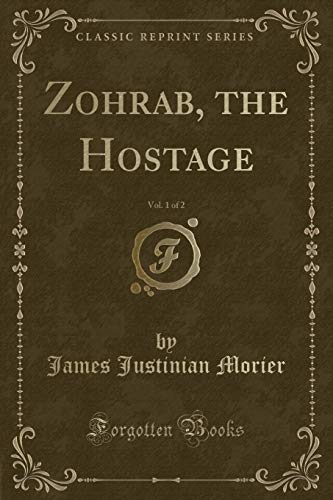 Stock image for Zohrab, the Hostage, Vol. 1 of 2 (Classic Reprint) for sale by PBShop.store US