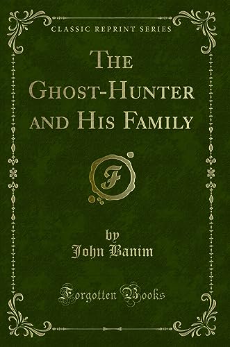 Stock image for The Ghost-Hunter and His Family (Classic Reprint) for sale by PBShop.store US