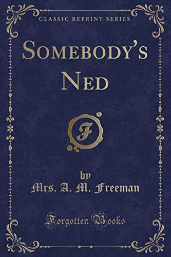Stock image for Somebody's Ned (Classic Reprint) for sale by PBShop.store US