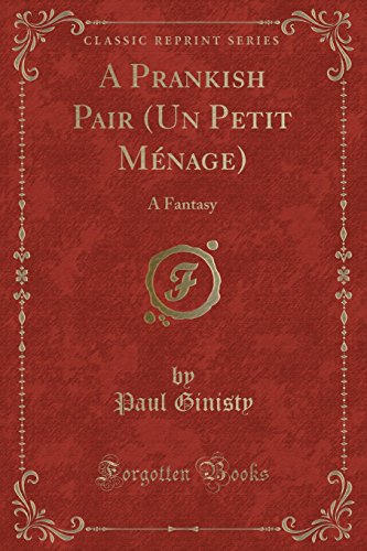 Beispielbild fr A Prankish Pair (Un Petit M nage): A Fantasy (Classic Reprint) zum Verkauf von Forgotten Books