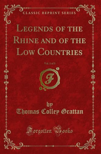 Stock image for Legends of the Rhine and of the Low Countries, Vol. 1 of 3 (Classic Reprint) for sale by Reuseabook