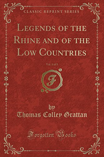 Stock image for Legends of the Rhine and of the Low Countries, Vol. 1 of 3 (Classic Reprint) for sale by Reuseabook