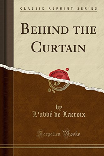 Imagen de archivo de Behind the Curtain (Classic Reprint) a la venta por PBShop.store US