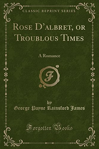 9781527663350: Rose D?albret, or Troublous Times: A Romance (Classic Reprint)