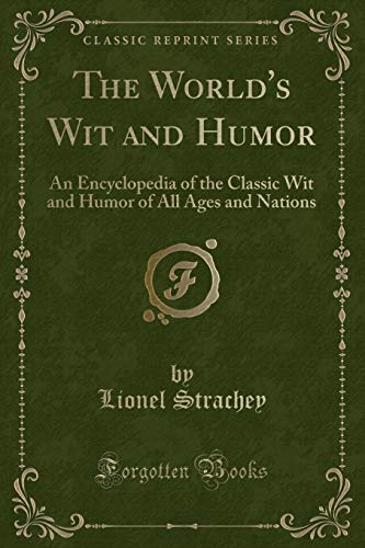 Beispielbild fr The World's Wit and Humor : An Encyclopedia of the Classic Wit and Humor of All Ages and Nations (Classic Reprint) zum Verkauf von Buchpark