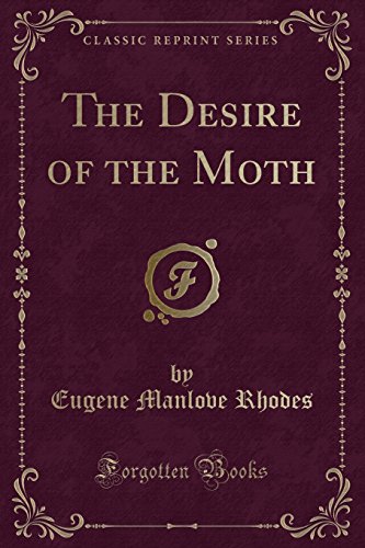 Stock image for The Desire of the Moth (Classic Reprint) for sale by PBShop.store US
