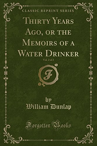 Beispielbild fr Thirty Years Ago, or the Memoirs of a Water Drinker, Vol. 2 of 2 (Classic Reprint) zum Verkauf von PBShop.store US