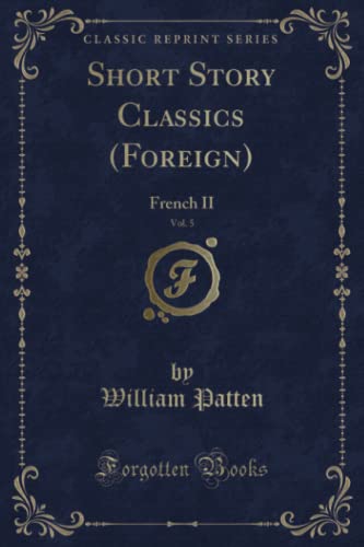 9781527667624: Short Story Classics (Foreign), Vol. 5 (Classic Reprint): French II