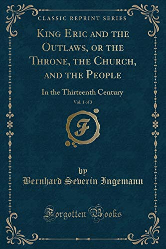 Stock image for King Eric and the Outlaws, or the Throne, the Church, and the People, Vol. 1 of 3 for sale by PBShop.store US