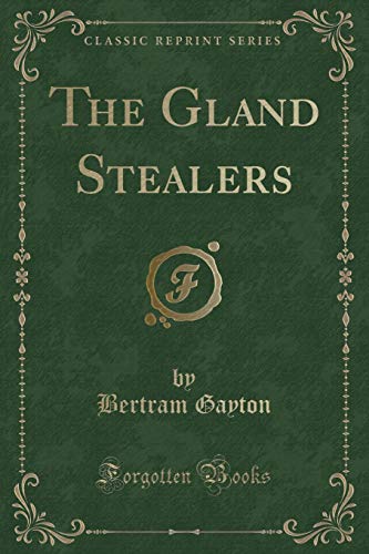 Imagen de archivo de The Gland Stealers (Classic Reprint) a la venta por PBShop.store US