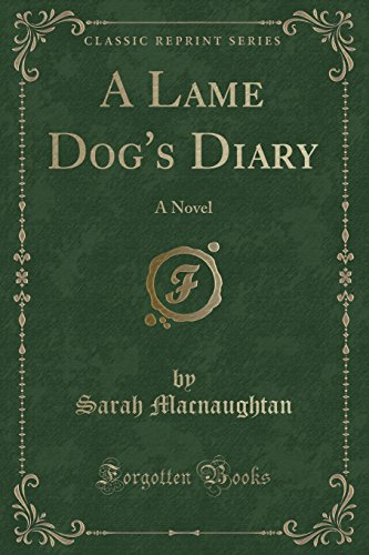 Beispielbild fr A Lame Dog's Diary: A Novel (Classic Reprint) zum Verkauf von Forgotten Books