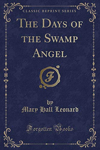 Beispielbild fr The Days of the Swamp Angel (Classic Reprint) zum Verkauf von Buchpark