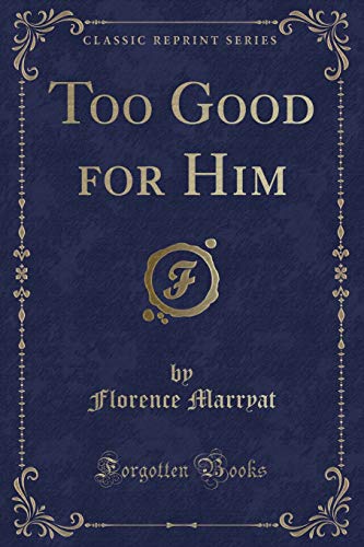 Imagen de archivo de Too Good for Him (Classic Reprint) a la venta por PBShop.store US