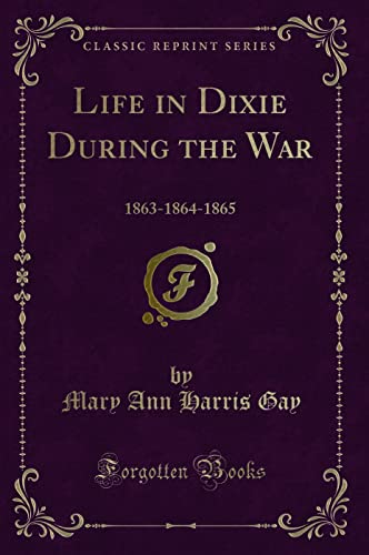 9781527671225: Life in Dixie During the War (Classic Reprint): 1863-1864-1865