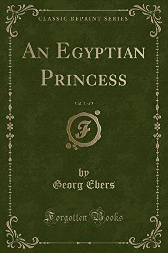 Beispielbild fr An Egyptian Princess, Vol. 2 of 2 (Classic Reprint) zum Verkauf von Reuseabook