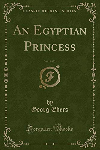 Imagen de archivo de An Egyptian Princess, Vol. 2 of 2 (Classic Reprint) a la venta por Reuseabook