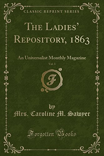 Beispielbild fr The Ladies` Repository, 1863, Vol. 3: An Universalist Monthly Magazine (Classic Reprint) zum Verkauf von Buchpark